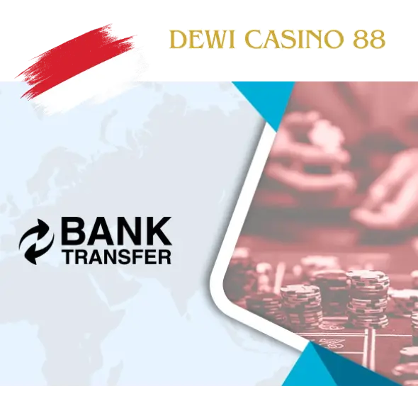 Bank Transfer Dewi casino 88